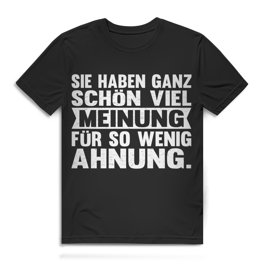 Sie haben ganz schön viel Meinung für so wenig Ahnung Herren T-Shirt Black