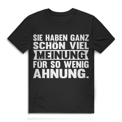 Sie haben ganz schön viel Meinung für so wenig Ahnung Herren T-Shirt Black