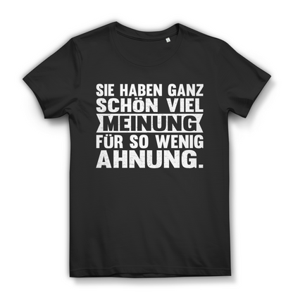 Sie haben ganz schön viel Meinung für so wenig Ahnung Damen T-Shirt Black