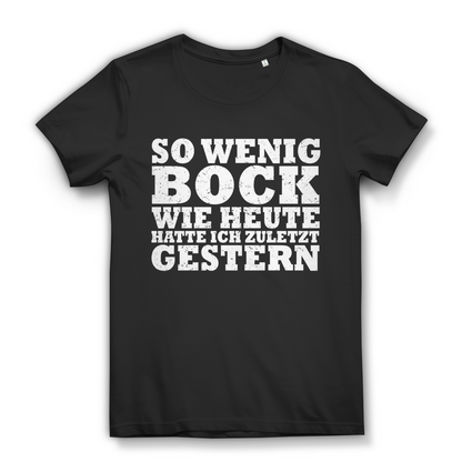 So wenig Bock wie heute hatte ich zuletzt gestern Damen T-Shirt Black