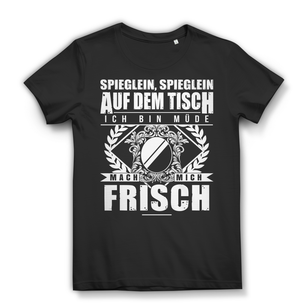 Spieglein Auf Dem Tisch Ich Bin Müde Mach Mich Frisch Damen T-Shirt Black