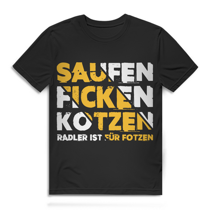 Saufen Ficken Kotzen Radler ist für Fotzen T-Shirt Herren - Sauf Shirt Bio