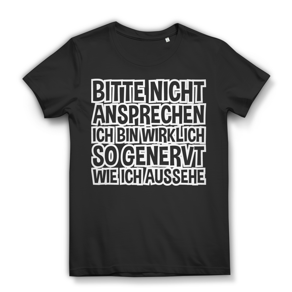 Bitte nicht ansprechen ich bin wirklich so genervt wie ich aussehe - Damen Premium Bio T-Shirt Black