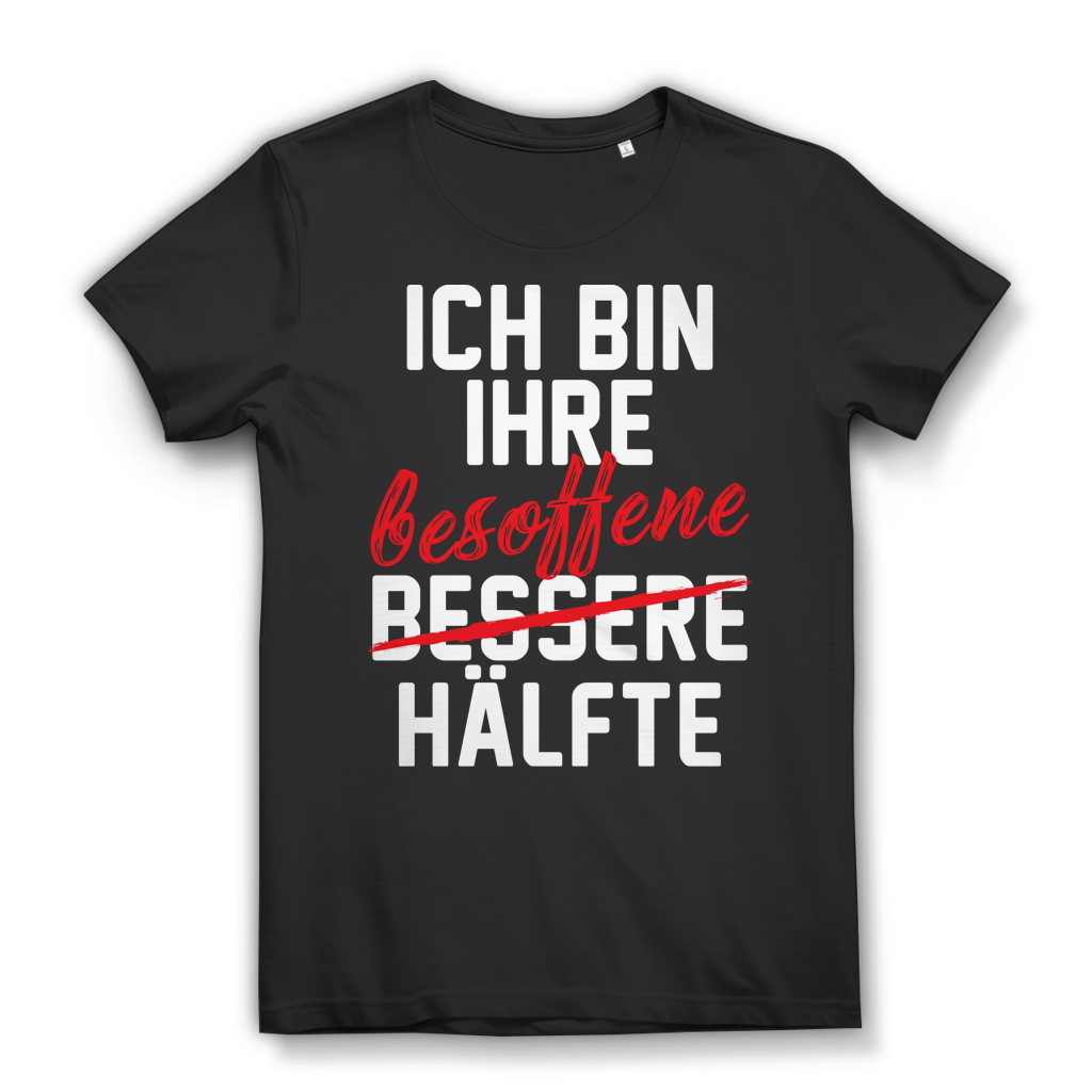 Ich bin ihre bessere besoffene Hälfte - Damen Premium Bio T-Shirt Schwarz Black