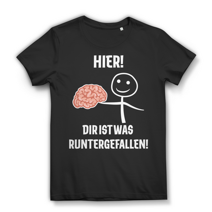 Hier! Dir ist was runtergefallen! - Damen Premium Bio T-Shirt Schwarz Black