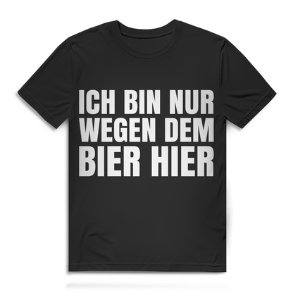 Ich bin nur wegen dem Bier hier - Herren Premium Bio T-Shirt Black