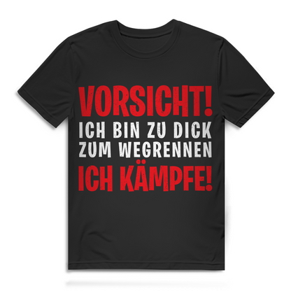 VORISCHT! Ich bin zu dick zum wegrennen ich kämpfe! - Herren Premium Bio T-Shirt Black