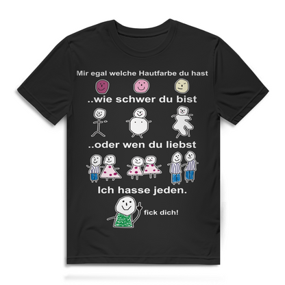 "Mir egal welche Hautfarbe oder wie schwer ich hasse jeden fick dich!" - Herren Premium Bio T-Shirt Black