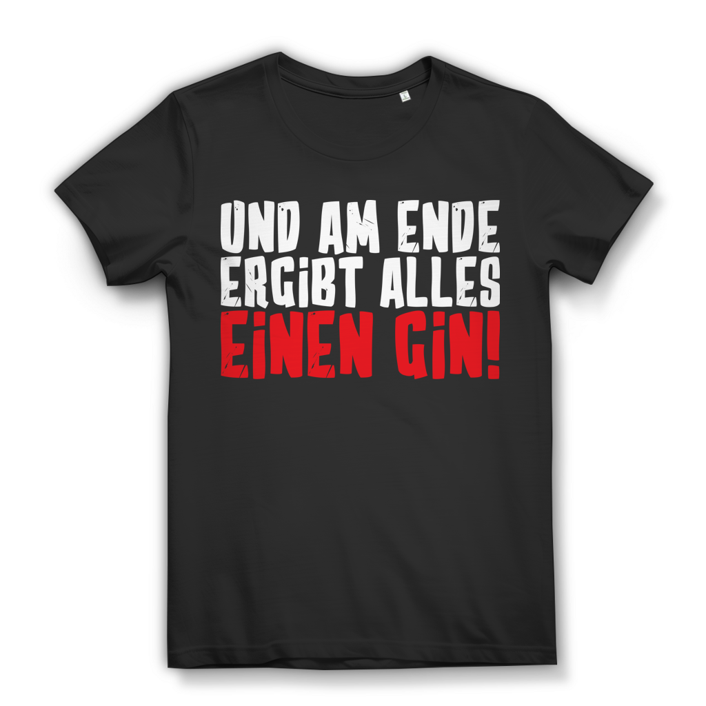 Und am Ende ergibt alles einen Gin – Damen Bio T-Shirt | Lustiges Gin Spruch Shirt Black