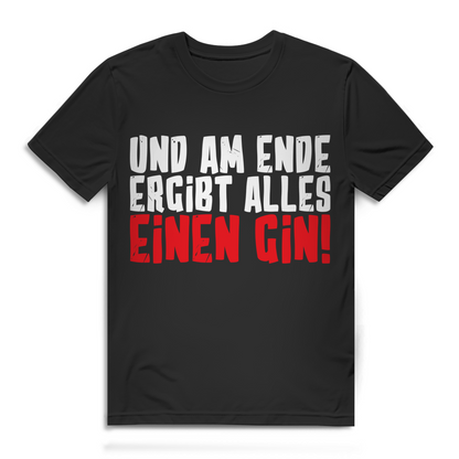 Und am Ende ergibt alles einen Gin – Herren Bio T-Shirt | Lustiges Gin Liebhaber Shirt Black