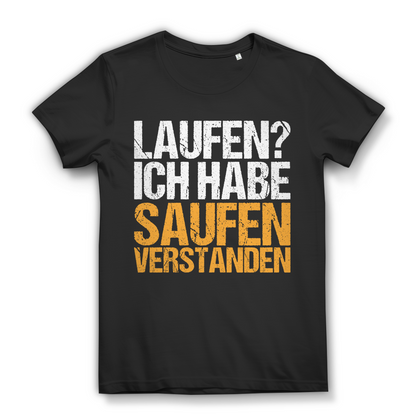 Laufen? Ich habe saufen verstanden – Damen Bio T-Shirt | Lustiges Alkohol Spruch Shirt Black