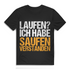 Laufen? Ich habe saufen verstanden – Herren Bio T-Shirt | Lustiges Party Alkohol Shirt Black