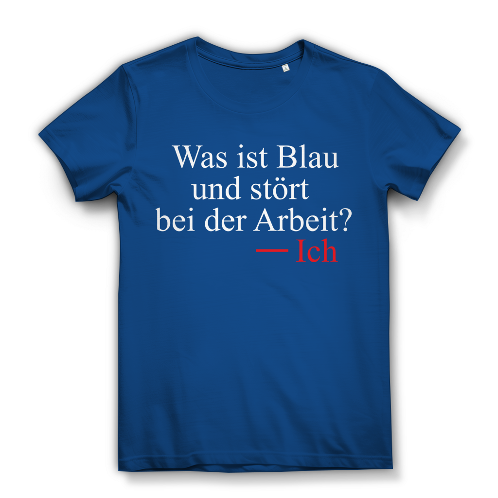 Was ist blau und stört bei der Arbeit? Ich – Lustiges Damen Bio T-Shirt für Humorvolle Royal Blue