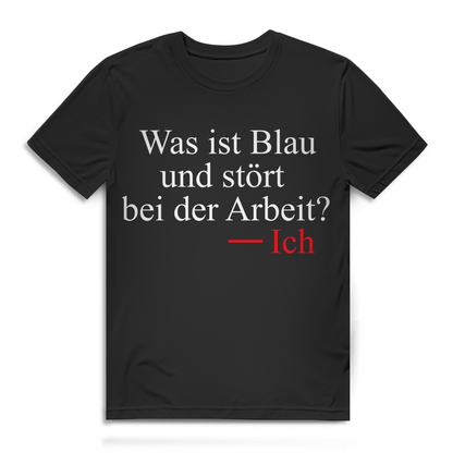 Was ist blau und stört bei der Arbeit? Ich – Lustiges Herren Bio T-Shirt für Spaßvögel Black