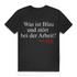 Was ist blau und stört bei der Arbeit? Ich – Lustiges Herren Bio T-Shirt für Spaßvögel Black