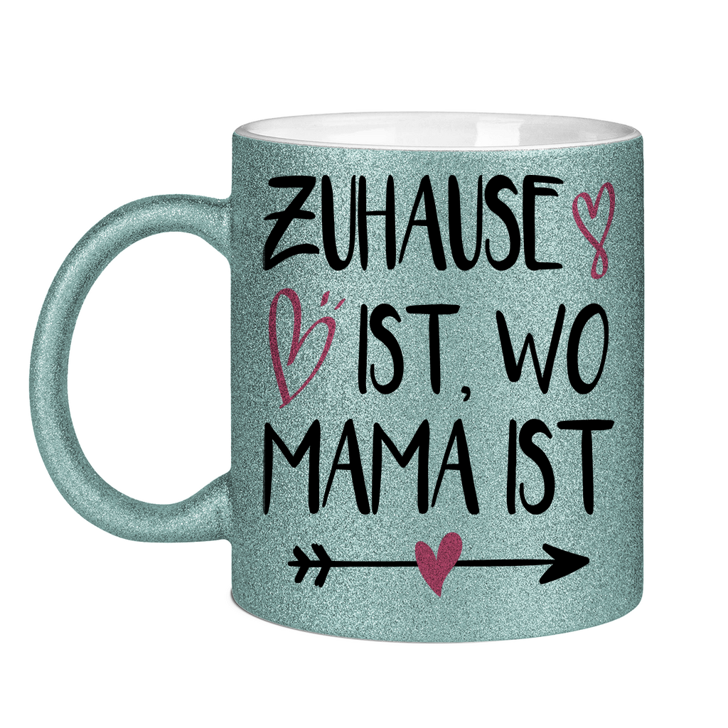 Zuhause ist wo Mama ist - Glitzertasse