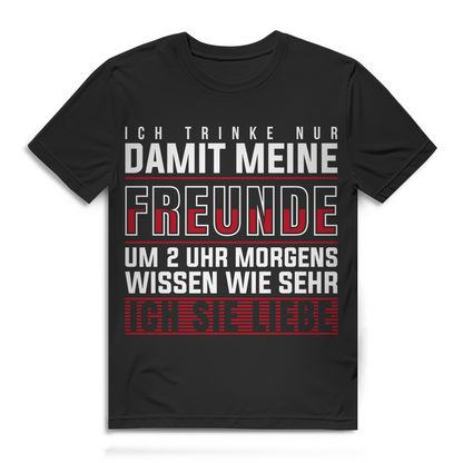 Männer T-Shirt Freundschaft Spruch Party Ich trinke nur damit meine Freunde Fun Black