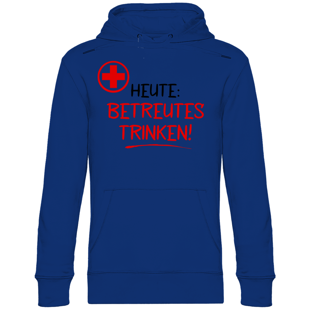 Heute betreutes Trinken! - Unisex Hoodie