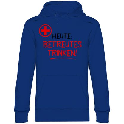 Heute betreutes Trinken! - Unisex Hoodie