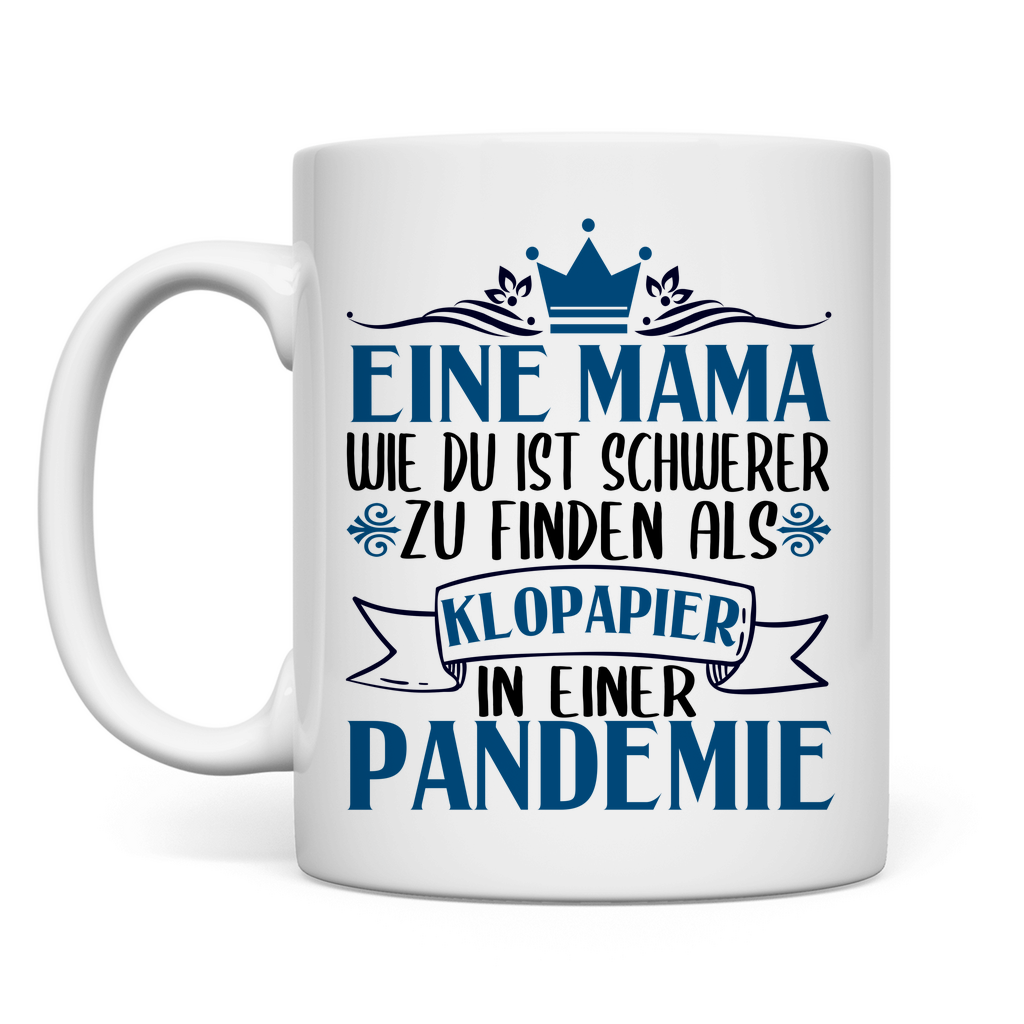 Mama wie du schwerer zu finden als Klopapier in Pandemie - Tasse