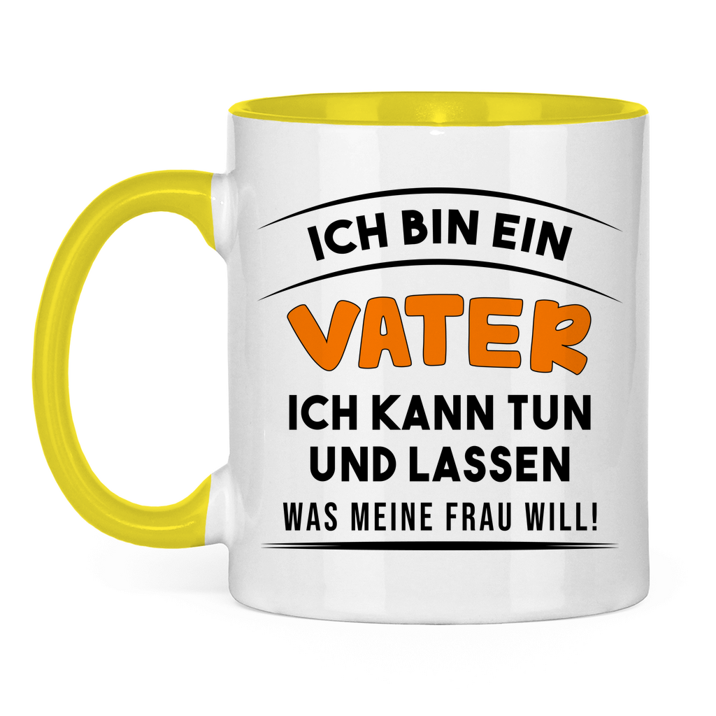 Ich bin ein Vater ich kann tun was meine Frau will! - Tasse zweifarbig Yellow