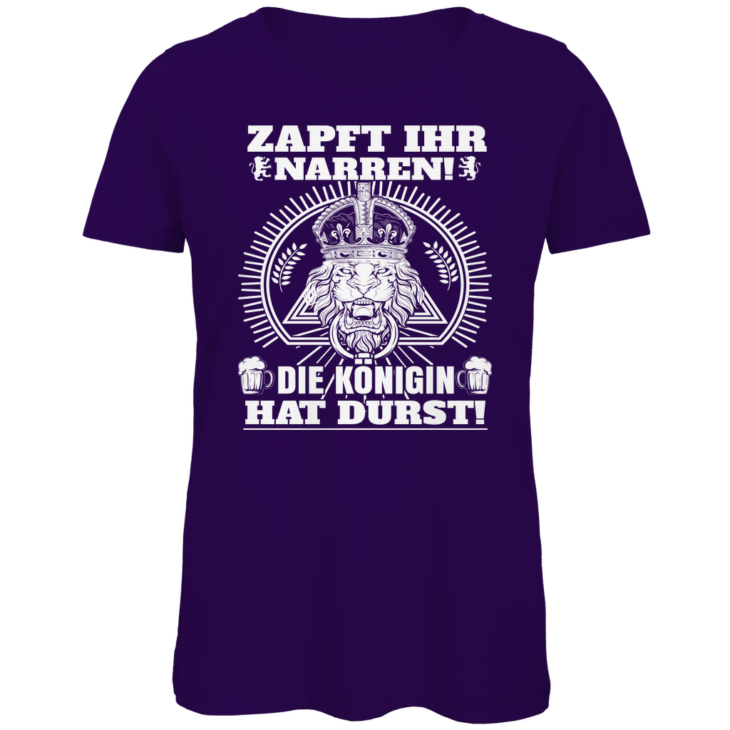 Zapft ihr Narren die Königin hat Durst - Damen Premium Bio T-Shirt