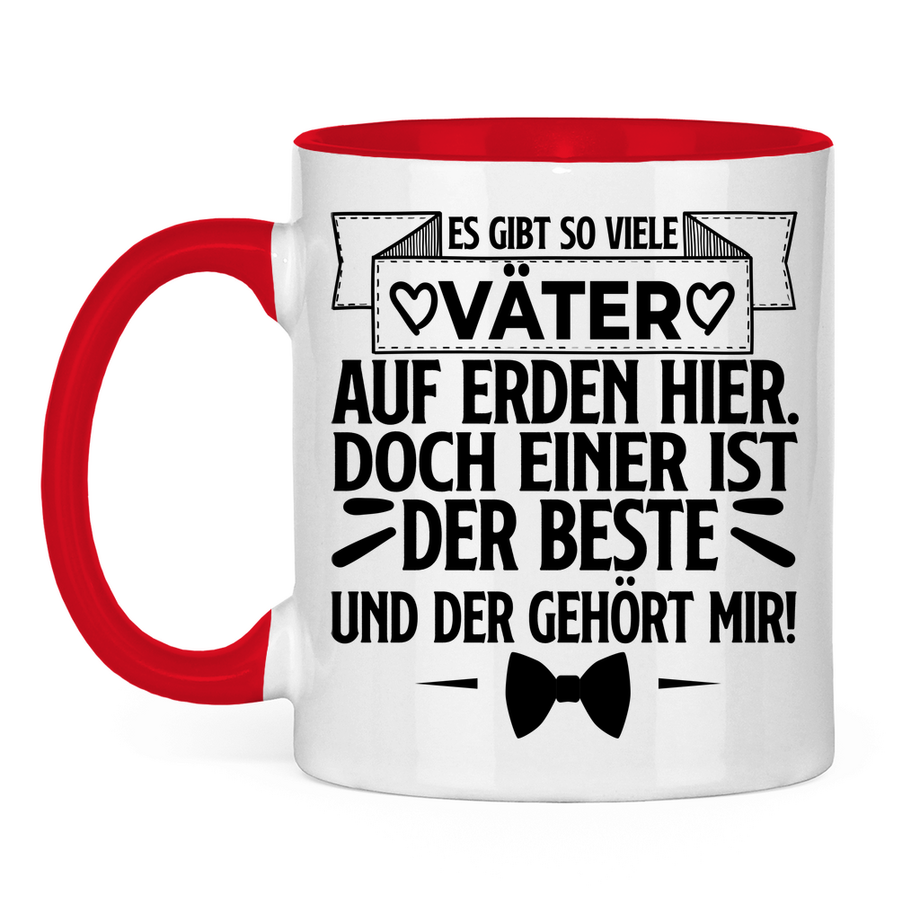 Es gibt so viele Väter auf Erden hier. Der beste gehört mir! - Tasse zweifarbig