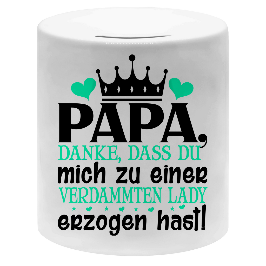 Papa danke dass du mich zu einer Lady erzogen hast - Sparbüchse Money Box