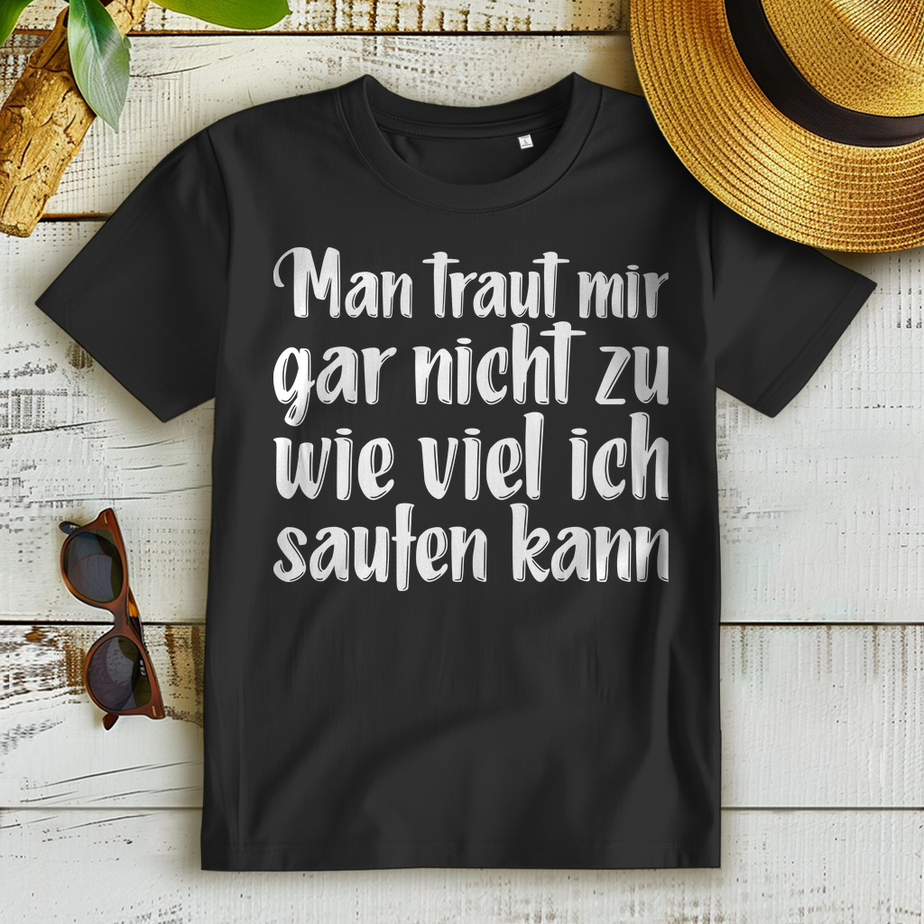 Man traut mir gar nicht zu wie viel ich saufen kann – Damen Fun Shirt