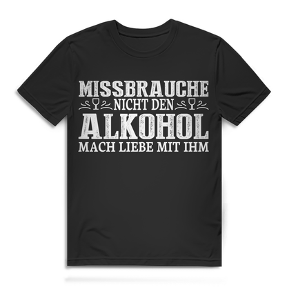 Lustiges Saufshirt Herren – Missbrauche nicht den Alkohol Spruch T-Shirt