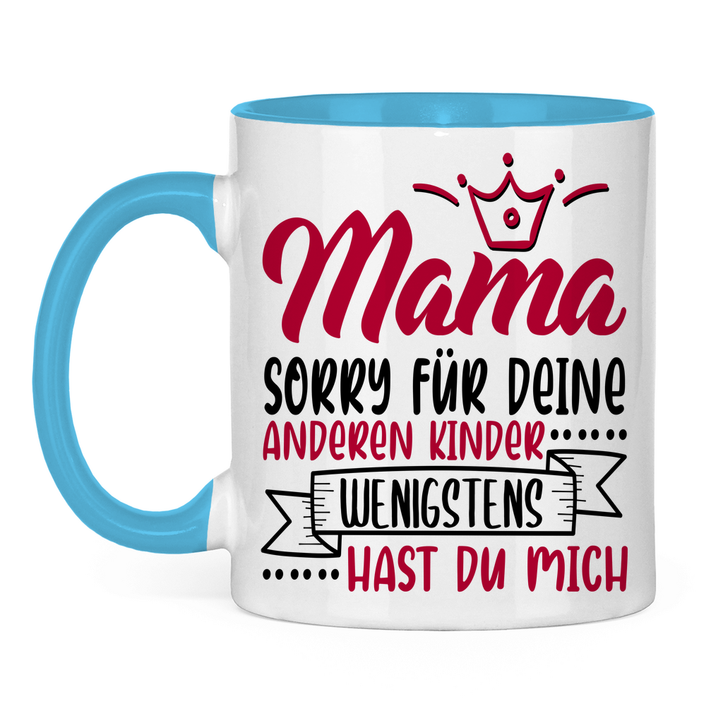 Mama sorry für deine anderen Kinder wenigstens hast du mich - Tasse zweifarbig