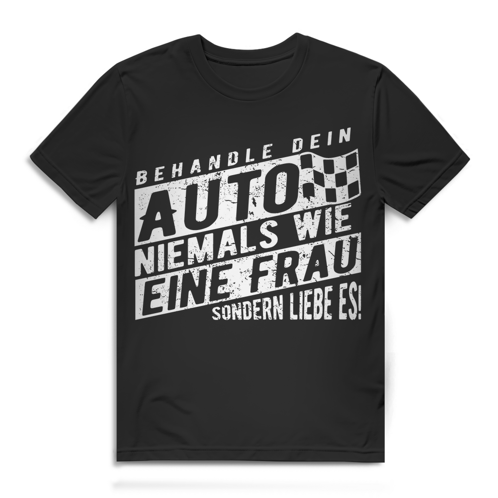 Herren T-Shirt Auto niemals wie eine Frau behandeln sondern lieben Black