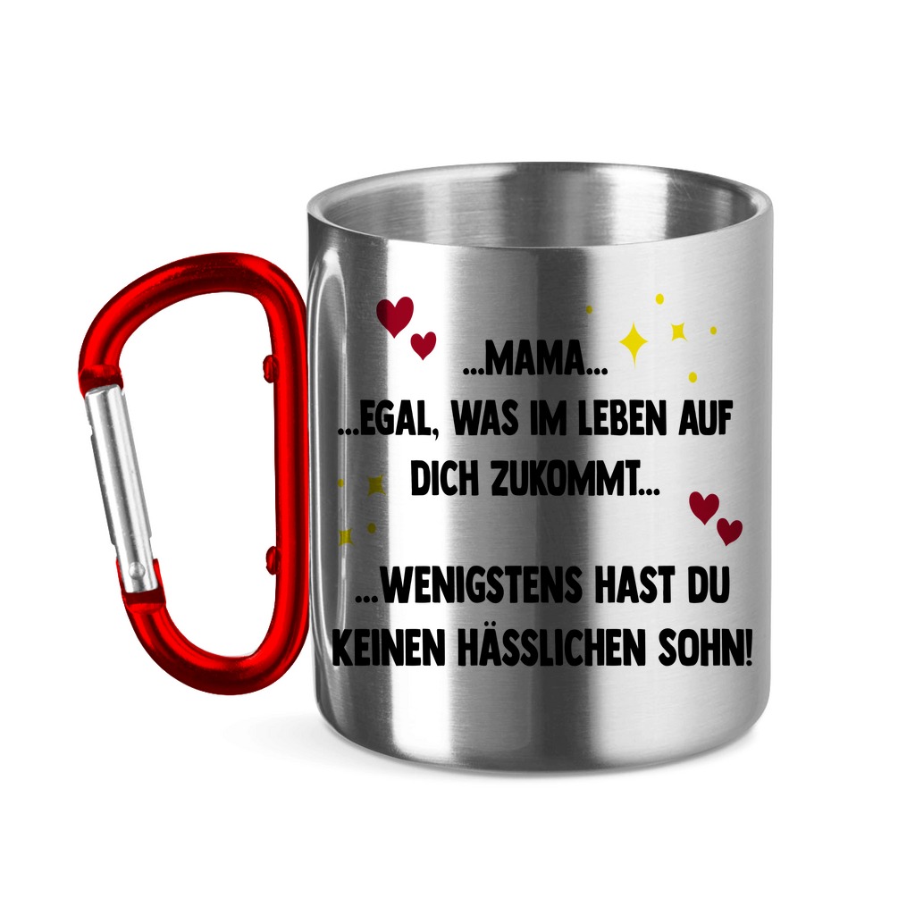 Mama wenigstens hast du keinen hässlichen Sohn - Edelstahltasse mit Karabinergriff Red 11 oz.