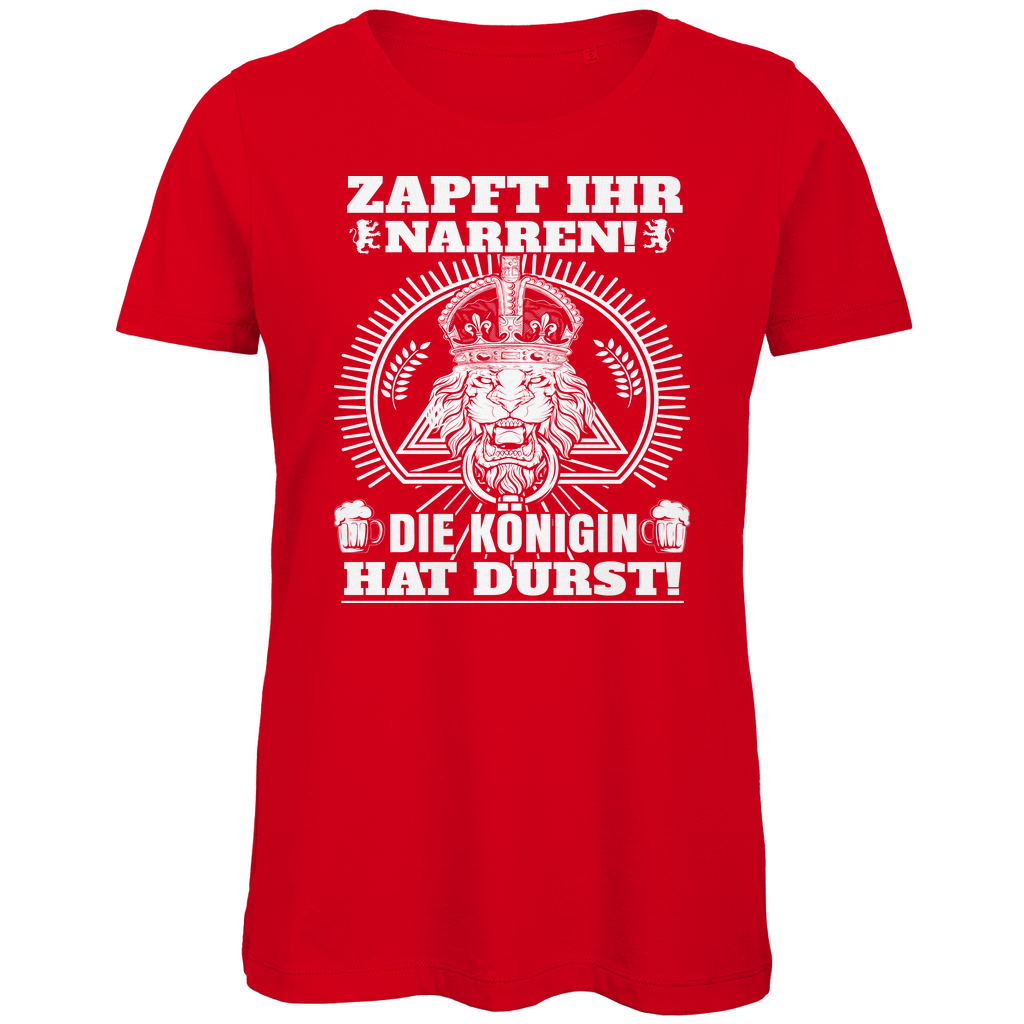 Zapft ihr Narren die Königin hat Durst - Damen Premium Bio T-Shirt