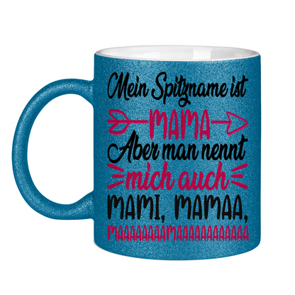Mein Spitzname ist Mama aber man nennt mich auch Mami - Glitzertasse