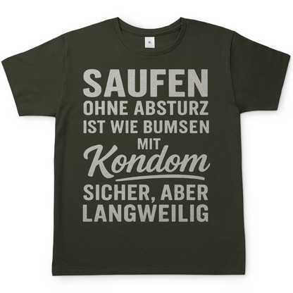 Saufen ohne Absturz ist wie Bumsen mit Kondom - Herren T-Shirt