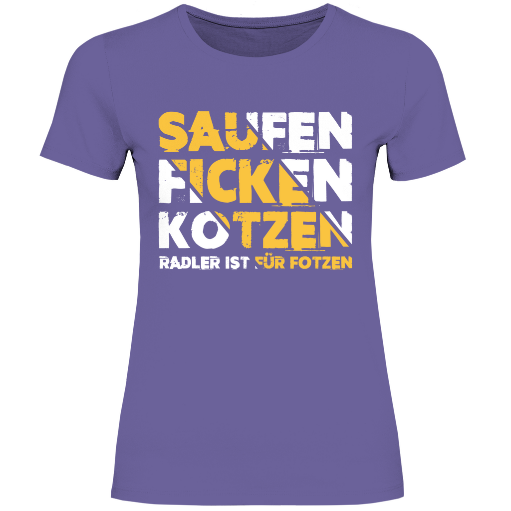 Saufen Ficken Kotzen Radler ist für Fotzen - Damenshirt