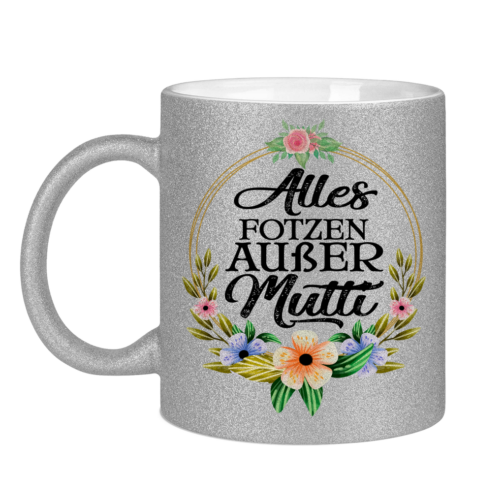 Alles Fotzen außer Mutti - Glitzertasse