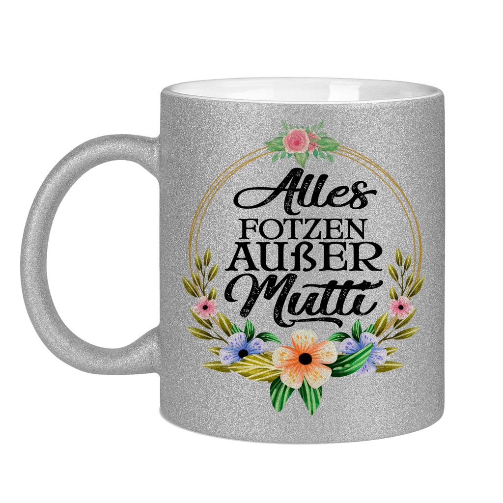 Alles Fotzen außer Mutti - Glitzertasse Silver Glitter One size