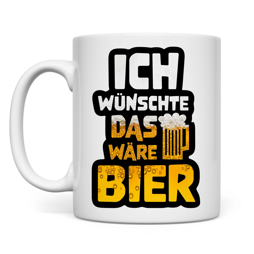 Ich wünschte das wäre Bier - Tasse