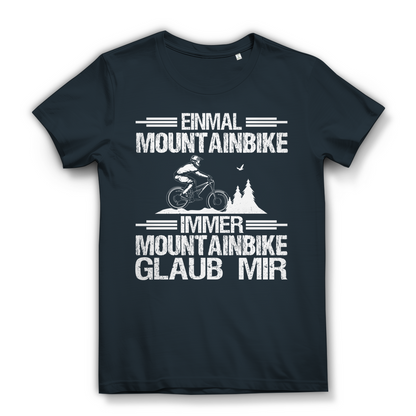 Lustiges Damen Bio T-Shirt Einmal Mountainbike immer Mountainbike Glaub mir MTB