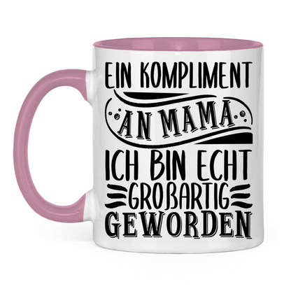 Ein Kompliment an Mama ich bin echt großartig geworden - Tasse zweifarbig