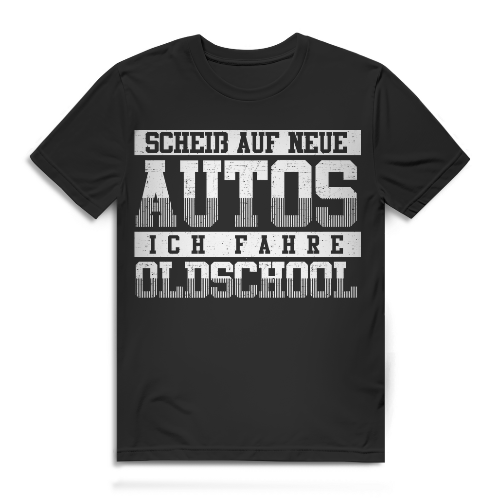 Oldschool Shirt Herren – Scheiß auf neue Autos ich fahre Oldtimer Classic Car Black