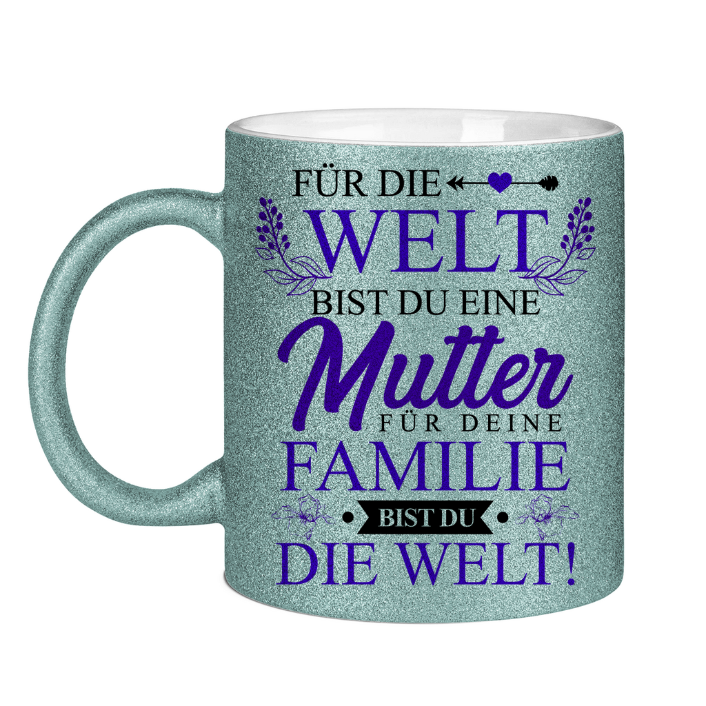 Für die Welt eine Mutter für deine Familie bist du die Welt! - Glitzertasse Light Blue Glitter One size