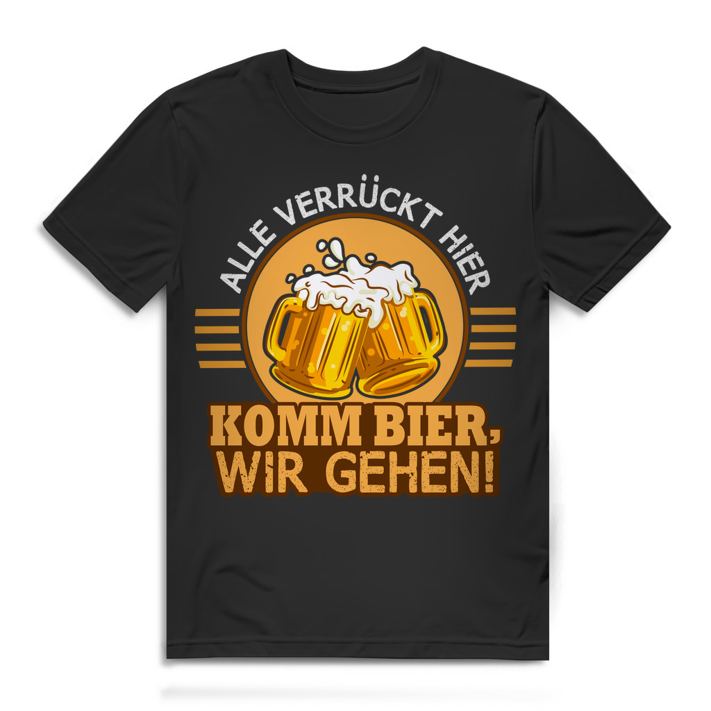 Alle verrueckt hier Komm Bier wir gehen T Shirt Maenner Geschenk Bierliebhaber