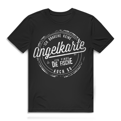 Ich brauche keine Angelkarte ich finde Fische auch so – Lustiges Angler Shirt