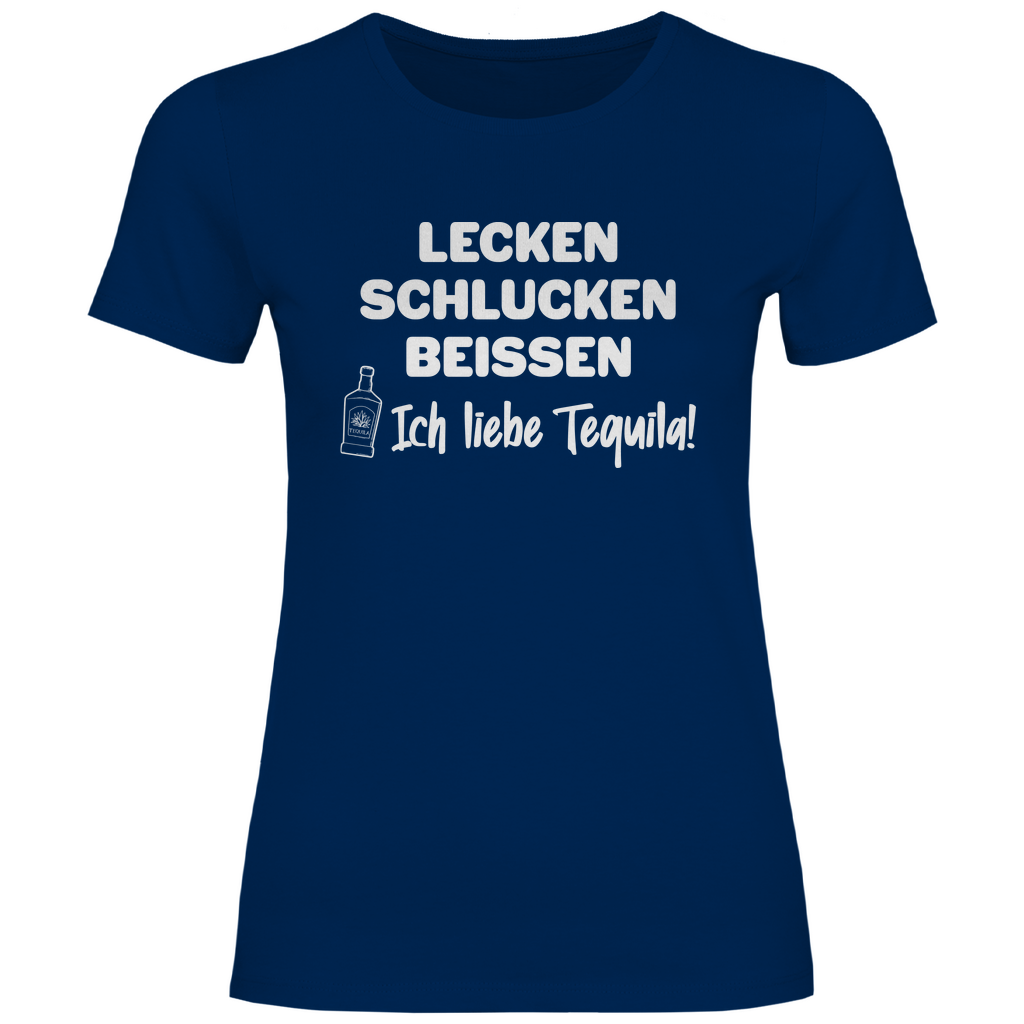 Lecken Schlucken Beissen ich liebe Tequila - Damenshirt