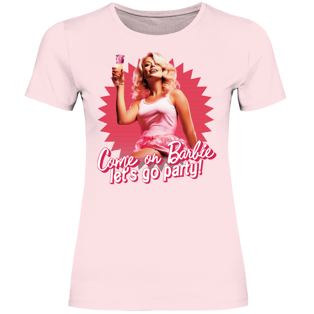 Come on Barbie lets go Party Grafik - Damenshirt