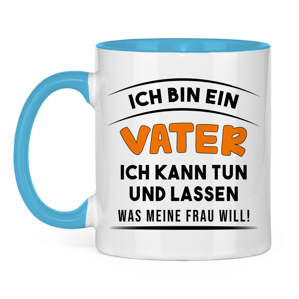 Ich bin ein Vater ich kann tun was meine Frau will! - Tasse zweifarbig Light Blue