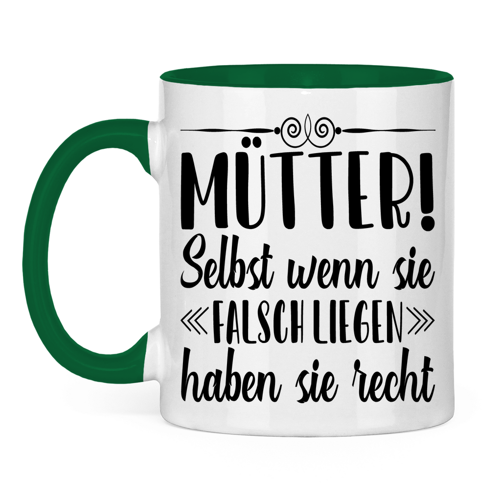 Mütter! Selbst wenn sie falsch liegen haben sie recht - Tasse zweifarbig Green